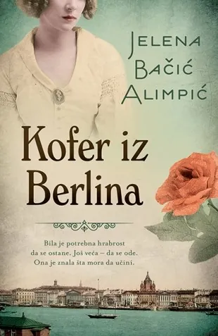 Knjiga " Kofer iz Berlina", autora Jelena Bačić Alimpić, izdavač Laguna, 2018.