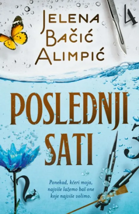 Knjiga " Poslednji sati", autora Jelena Bačić Alimpić, izdavač Laguna, 2023., meki uvez