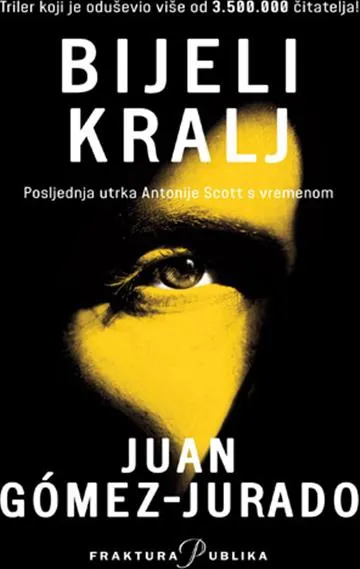 Knjiga "Bijeli kralj", autora Juan Gomez-Jurado, izdavač Fraktura