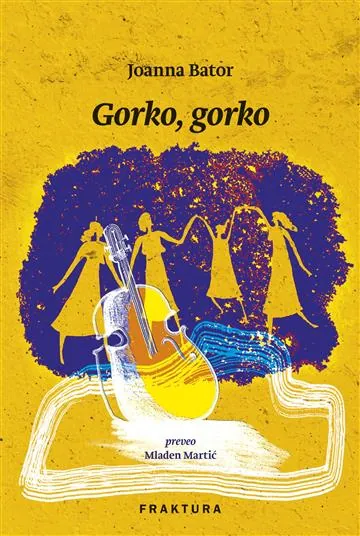 Knjiga "Gorko, gorko", autora Joanna Bator, izdavač Fraktura
