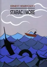 Knjiga "Starac i more", autora Ernest Hemingway, izdavač BH Most, 2014., tvrdi uvez