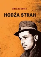 Knjiga "Hodža strah", autora Derviš Sušić, izdavač Bosanska riječ Sarajevo, 2022., tvrdi uvez