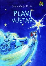Knjiga "Plavi vjetar", autora Ivica Vanja Rorić, izdavač Nova Dječija knjiga, 2017., tvrdi uvez