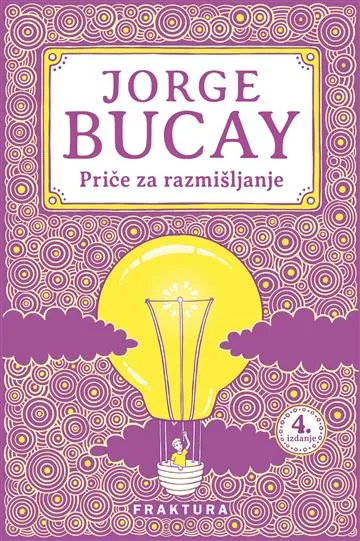Knjiga "Priče za razmišljanje", autora Jorge Bucay, izdavač Fraktura