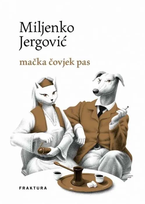 Knjiga "Mačka čovjek pas", autora Miljenko Jergović, izdavač Fraktura
