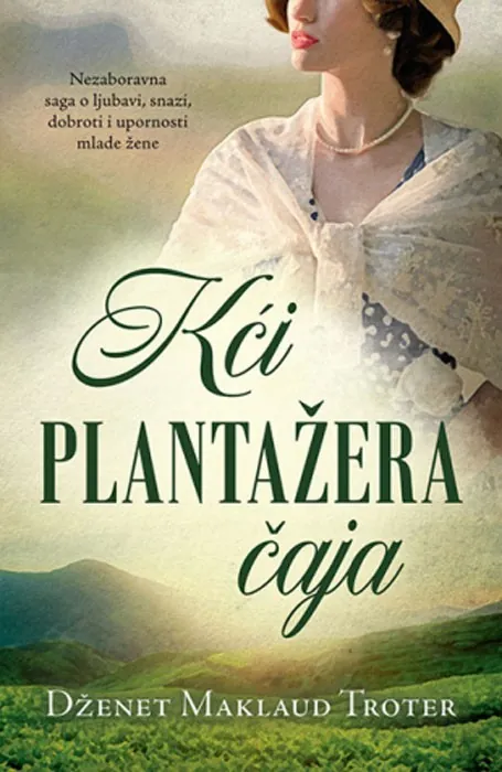 Knjiga " Kći plantažera čaja", autora Dženet Maklaud Troter, izdavač Laguna, 2019.
