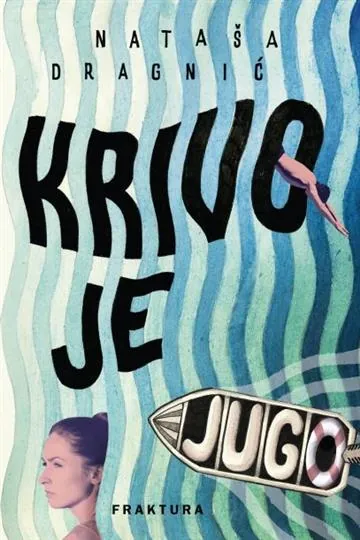 Knjiga "Krivo je jugo", autora Nataša Dragnić, izdavač Fraktura