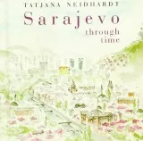 Knjiga "Sarajevo Through Time", autora Tatjana Neidhardt, izdavač Bosanska Riječ Sarajevo, 2026., tvrdi uvez