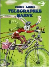 Knjiga "Telegrafske basne", autora Gustav Krklec, izdavač Bosanska Riječ Sarajevo, 2004., tvrdi uvez