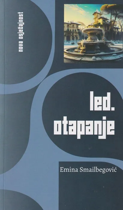 Knjiga "Led. Otapanje", autora Emina Smailbegović, izdavač Vrijeme Zenica