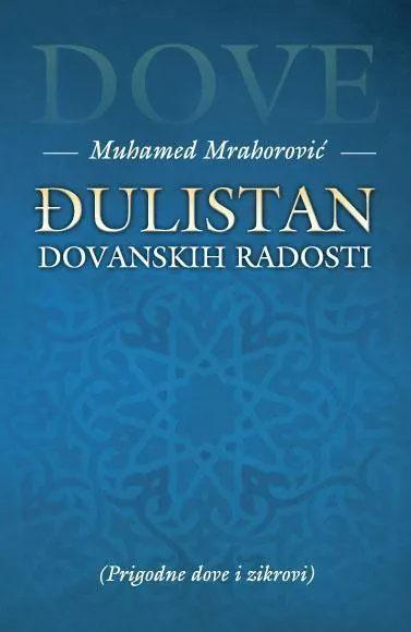 Knjiga "Đulistan dovanskih radosti", autora Muhamed Mrahorović, izdavač Dobra knjiga
