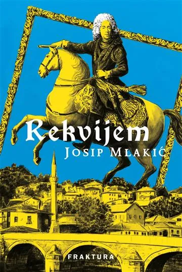 Knjiga "Rekvijem", autora Josip Mlakić, izdavač Fraktura