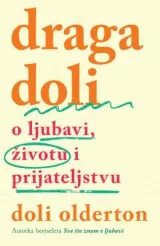 Knjiga "Draga Doli - O ljubavi, životu i prijateljstvu", autora Doli Olderton, izdavač Laguna