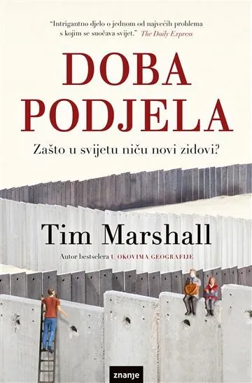 Knjiga "DOBA PODJELA", autora Tim Marshall, izdavač Znanje, 2021., meki uvez