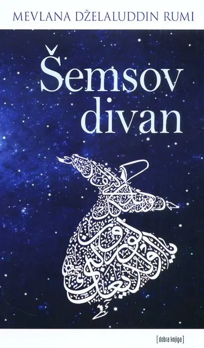Knjiga "Šemsov divan", autora Mevlana Dželaludiddin Rumi, izdavač Dobra Knjiga