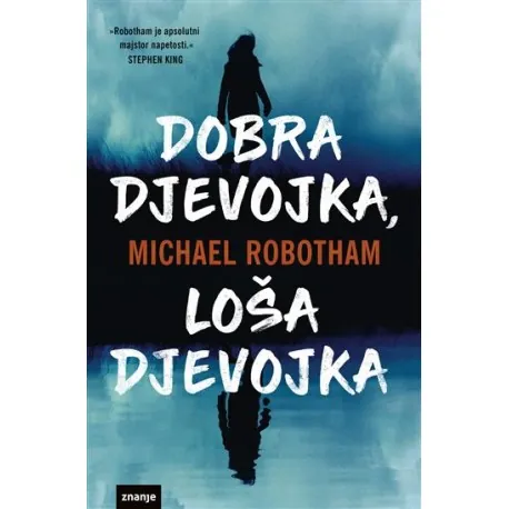 Knjiga "Dobra djevojka, loša djevojka", autora Michael Robotham, izdavač Znanje, 2022.