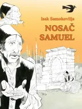 Knjiga "Nosač Samuel i druge pripovijetke", autora Isak Samokovlija, izdavač Dječija knjiga, 2016., tvrdi uvez