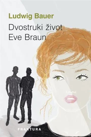 Knjiga "Dvostruki život Eve Braun", autora Ludwig Bauer, izdavač Fraktura