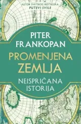 Knjiga " Promenjena Zemlja - neispričana istorija", autora Piter Frankopan, izdavač Laguna