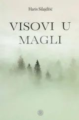 Knjiga "Visovi u magli", autora Haris Silajdžić, izdavač Dobra knjiga