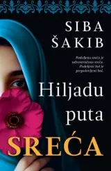 Knjiga " Hiljadu puta Sreća", autora Siba Šakib, izdavač Laguna, 2025., meki uvez