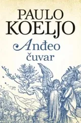 Knjiga "Anđeo čuvar", autora Paulo Koeljo, izdavač Laguna, 2015., tvrdi uvez