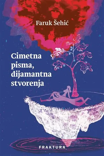 Knjiga "Cimetna pisma, dijamantna stvorenja", autora Faruk Šehić, izdavač Fraktura