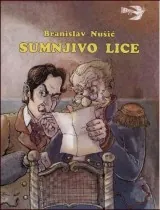 Knjiga "Sumnjivo lice", autora Branislav Nušić, izdavač Bosanska Riječ Sarajevo, 2003., tvrdi uvez