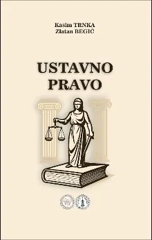 Knjiga "Ustavno pravo", autora Kasim Trnka, Zlatan Begić, izdavač Pravni fakultet Univerziteta Tuzla