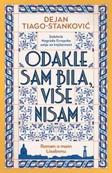 Knjiga "Odakle sam bila više nisam", autora Dejan Tiago-Stanković, izdavač Laguna, 2022., meki uvez