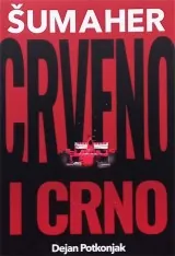 Knjiga "Crveno i crno - Šumaher", autora Dejan Potkonjak, izdavač Infinity, 2021., meki uvez