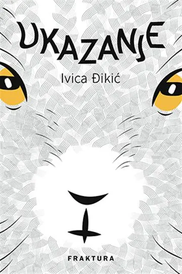 Knjiga "Ukazanje", autora Ivica Đikić, izdavač Fraktura