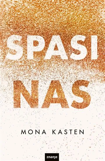 Knjiga "Spasi nas", autora Mona Kasten, izdavač Znanje, 2025., meki uvez