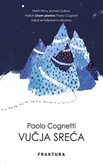 Knjiga "Vučja sreća", autora Paolo Cognetti, izdavač Fraktura