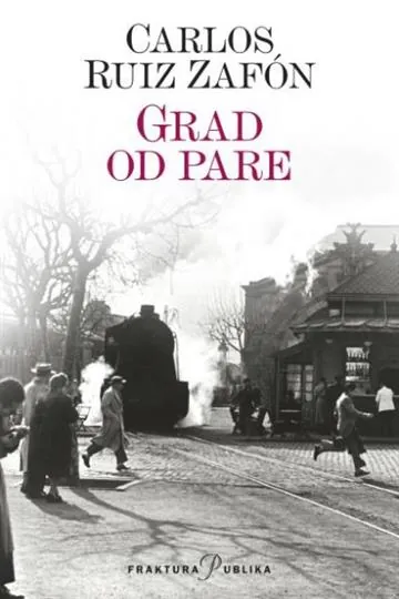 Knjiga "Grad od pare", autora Carlos Ruiz Zafon, izdavač Fraktura