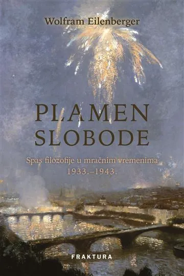Knjiga "Plamen slobode", autora Wolfram Eilenberger, izdavač Fraktura