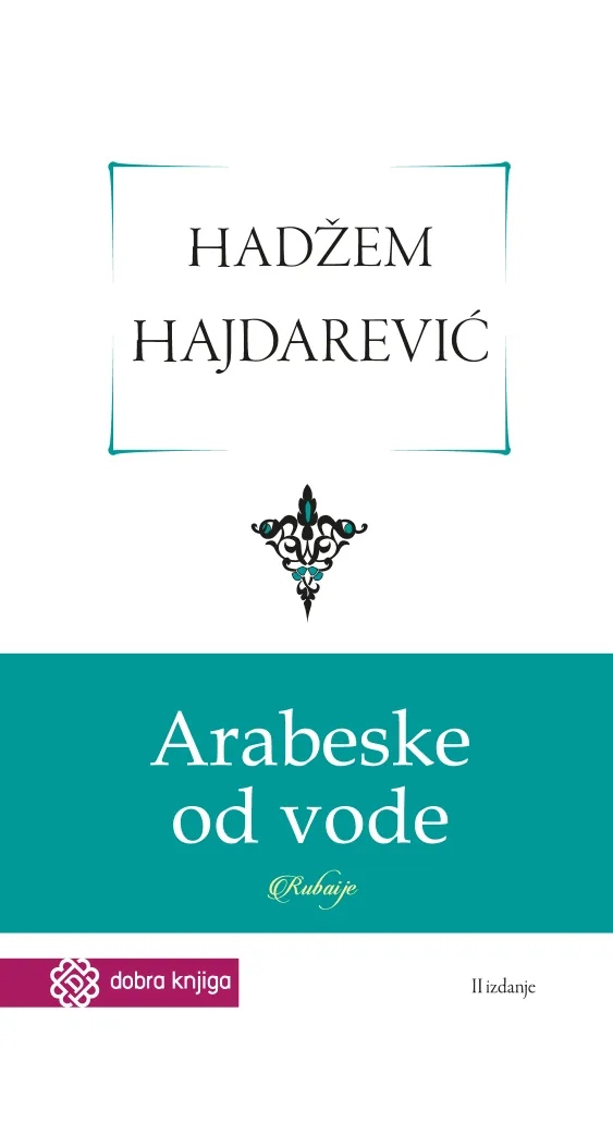 Knjiga "Arabeske od vode", autora Hadžem Hajdarević, izdavač Dobra knjiga