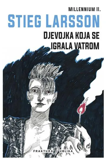 Knjiga "Djevojka koja se igrala vatrom", autora Stieg Larsson, izdavač Fraktura