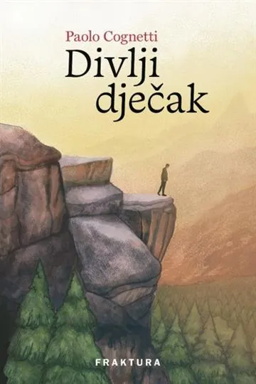 Knjiga "Divlji dječak", autora Paolo Cognetti, izdavač Fraktura