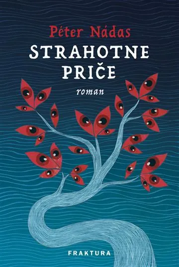 Knjiga "Strahotne priče", autora Peter Nadas, izdavač Fraktura