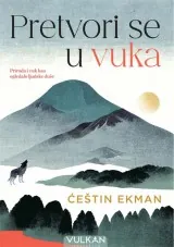 Knjiga " Pretvori se u vuka", autora Ćeštin Ekman, izdavač Vulkan, 2024.