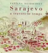 Knjiga "Sarajevo a travers le temps", autora Tatjana Neidhardt, izdavač Bosanska Riječ Sarajevo, 2010., tvrdi uvez