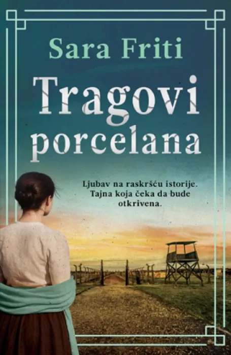 Knjiga "Tragovi porcelana", autora Sara Friti, izdavač Laguna, 2025., meki uvez
