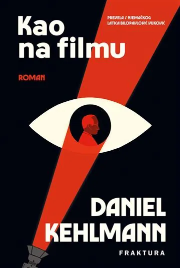 Knjiga "Kao na filmu", autora  Daniel Kehlmann, izdavač Fraktura