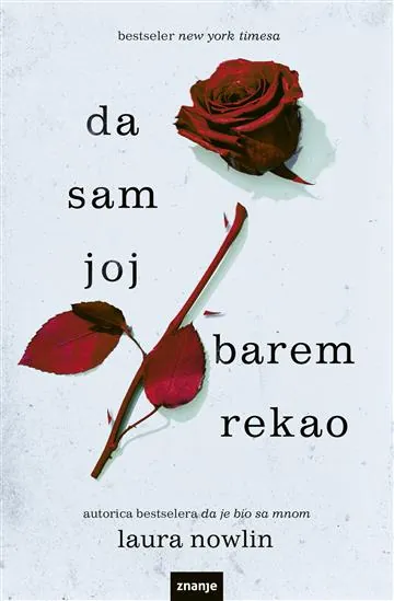 Knjiga "Da sam joj barem rekao", autora Laura Nowlin, izdavač Znanje, 2026., meki uvez