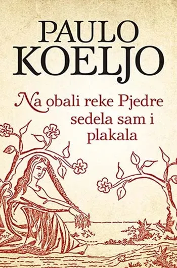 Knjiga "Na obali reke Pjedre sedela sam i plakala", autora Paulo Koeljo, izdavač Laguna, 2015.